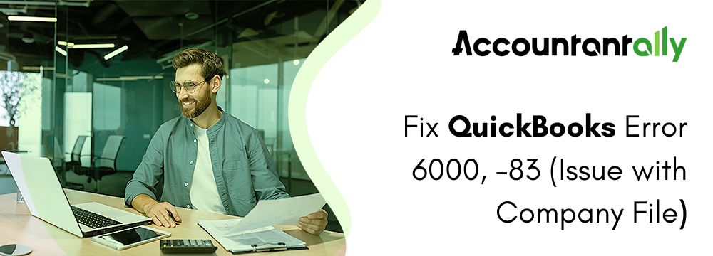 How to Fix QuickBooks Error 6000, -83 (Issue with Company File)