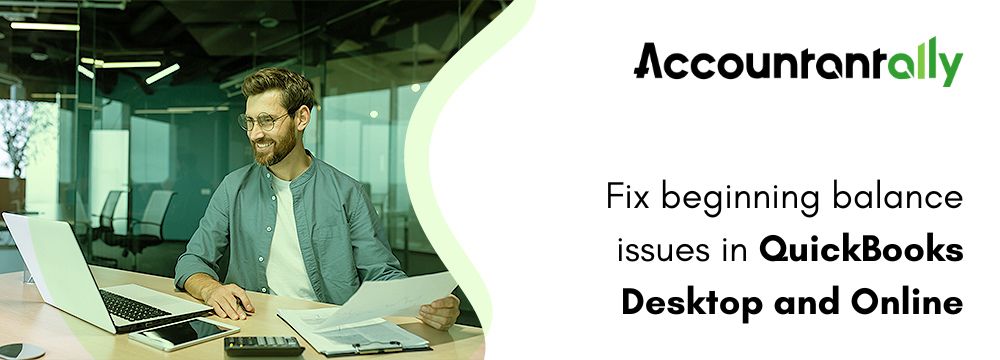 Fix beginning balance issues in QuickBooks Desktop and Online