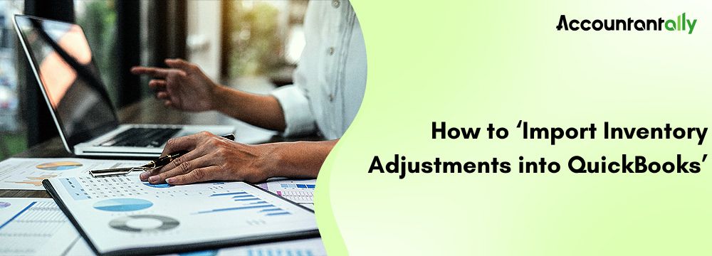 How to Import Inventory Adjustments into QuickBooks? 20 How to Import Inventory Adjustments into QuickBooks?