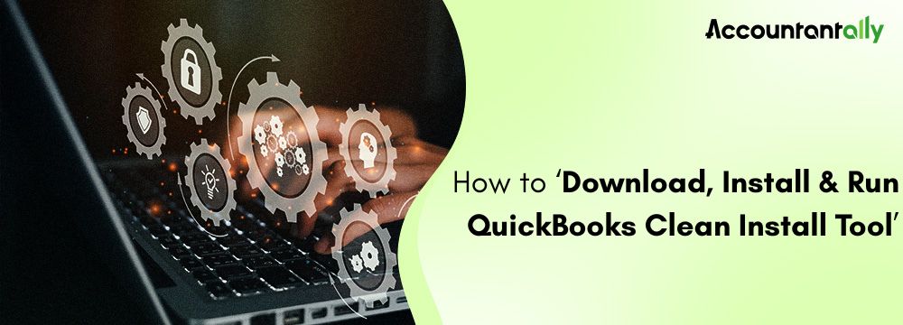 QuickBooks Clean Install Tool: Download, Install & Use 16 QuickBooks Clean Install Tool: Download, Install & Use