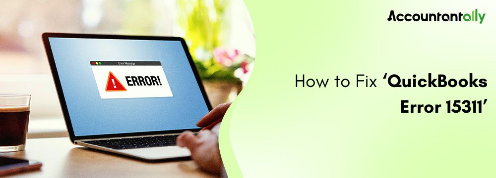 The Complete Guide to Fixing QuickBooks Error 15311