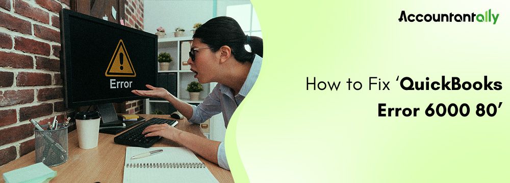 Fix QuickBooks Error 6000 80 | Step-by-Step Solutions (2026