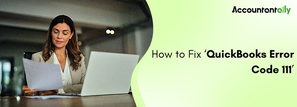 QuickBooks Error Code 111: Causes, Symptoms & Solutions