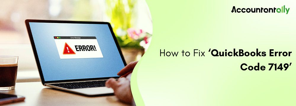QuickBooks Error Code 7149: Complete Repair Guide
