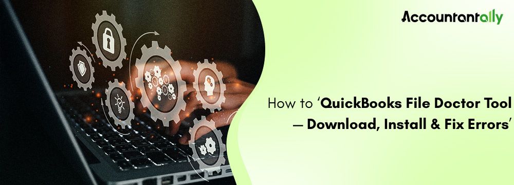 QuickBooks File Doctor Tool — Download, Install & Fix Errors 7 QuickBooks File Doctor Tool — Download, Install & Fix Errors