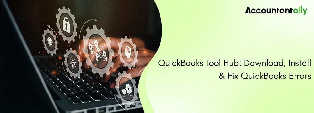 QuickBooks Tool Hub: Download, Install & Use to Fix Common Errors 6 QuickBooks Tool Hub: Download, Install & Use to Fix Common Errors