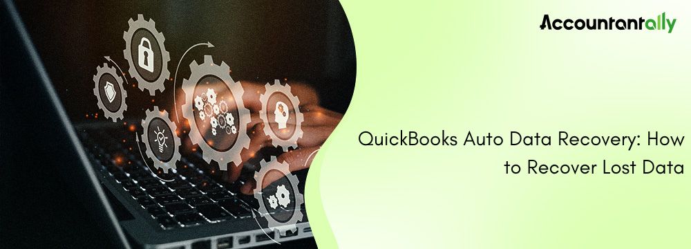 QuickBooks Auto Data Recovery: How to Recover Lost Data 4 QuickBooks Auto Data Recovery: How to Recover Lost Data