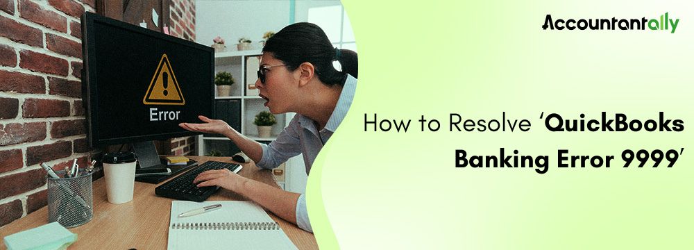 QuickBooks Error 9999 Fix — Fast & Easy Troubleshooting Guide