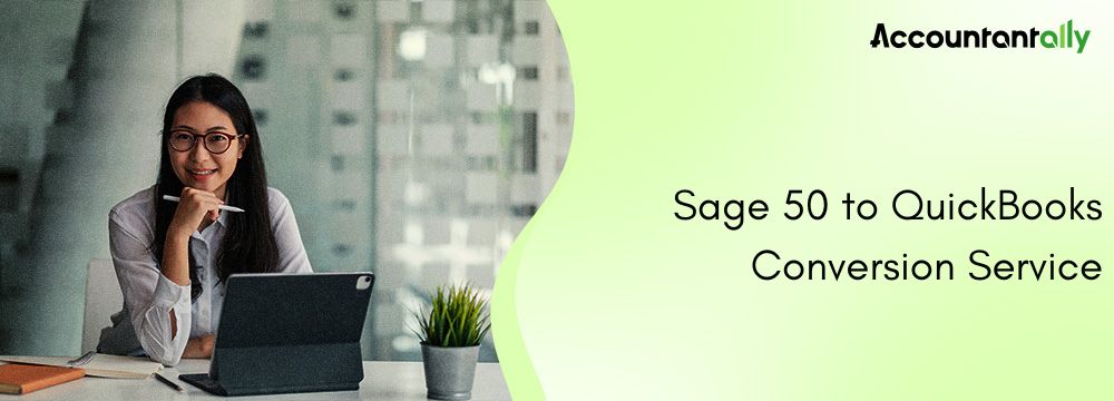Sage 50 to QuickBooks Conversion Service 7 Sage 50 to QuickBooks Conversion Service