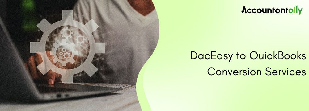 DacEasy to QuickBooks Conversion Services