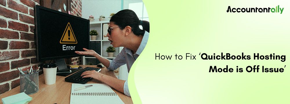 QuickBooks Hosting Mode is Off Issue