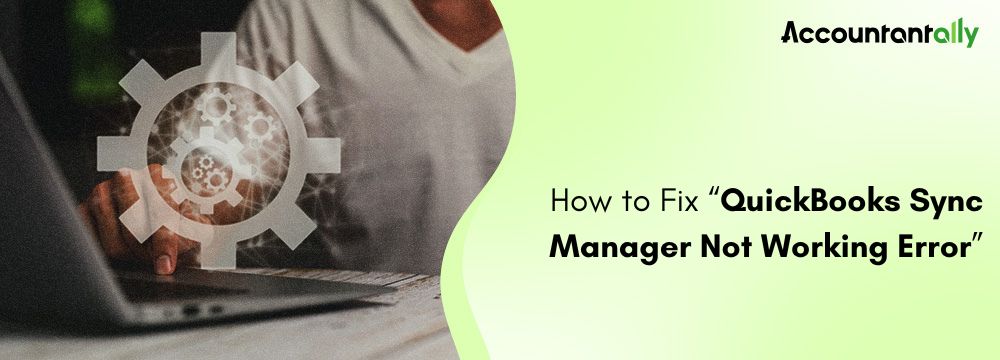 QuickBooks Sync Manager Not Working Error